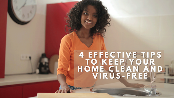 4 Effective Tips to Keep Your Home Clean And Virus-Free